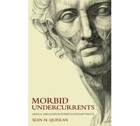 Morbid Undercurrents : Medical Subcultures in Postrevolutionary France