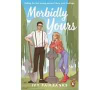 Morbidly Yours: The funny, feel-good, opposites attract romance and TikTok sensation (Love in Galway, 1)