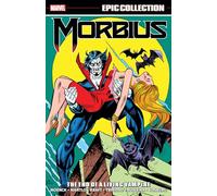 Morbius Epic Collection: The End of a Living Vampire