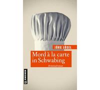 Mord à la carte in Schwabing: Kriminalroman