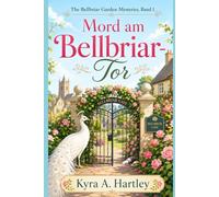 Mord am Bellbriar-Tor: Ein englischer Gartenkrimi mit alten Toren, Dorfgeheimnissen und einer weißen Pfauendame (The Bellbriar Garden Mysteries)