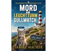 Mord am Leuchtturm Gullwatch: Ein gemütlicher Küstenkrimi mit einer sprechenden Katze, verborgenen Geheimnissen und einem toten Historiker (Buch 1)