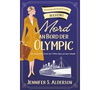 Mord an Bord der Olympic: Ein historischer Krimi der 1920er Jahre auf dem Atlantik (Die Erzählung eines Reisenden von Mord)