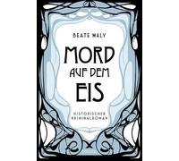 Mord auf dem Eis: Historischer Kriminalroman