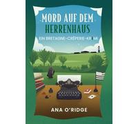 Mord auf dem Herrenhaus: Ein Cosy-Krimi aus der Bretagne (Ein Bretagne-Crêperie-Krimi)