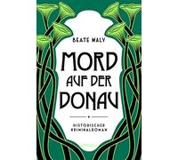 Mord auf der Donau: Historischer Kriminalroman