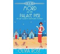 Mord Auf Der Palace Pier: 6 (Ein Lady Elizabeth Hawthorne Mysterium)