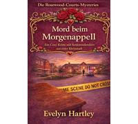 Mord beim Morgenappell: Ein Cosy-Krimi mit Seniorendetektiv aus einer Kleinstadt (Die Rosewood-Courts-Mysteries)