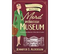 Mord im British Museum: Ein historisches Rätsel der 1920er Jahre in London (Die Erzählung eines Reisenden von Mord)