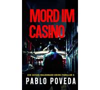Mord im Casino: Ein Javier Maldonado Krimi-Thriller