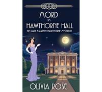 Mord Im Hawthorne Hall: 7 (Ein Lady Elizabeth Hawthorne Mysterium)