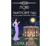 MORD IM HAWTHORNE HALL: EIN HISTORISCHER ZWANZIGERJAHRE-KRIMINALROMA (EIN LADY ELIZABETH HAWTHORNE MYSTERIUM)