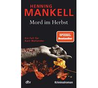 Mord im Herbst: Ein Fall für Kurt Wallander | Mit einem Nachwort des Autors