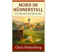 MORD IM HÜHNERSTALL: Ein Oberkirchwald-Krimi (Ein Oberkirschwald-Krimi)