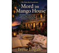 Mord im Mango House: Ein karibischer Cosy-Krimi mit einem vergifteten Supper-Club-Gast, einem verschwundenen Gewürzbuch und einem Inselkoch mit zu vielen Feinden (Die Palm-Reef-Inselkrimis)