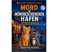 Mord im mondbeschienenen Hafen: Ein gemütlicher Krimi mit einer Katze an der Küste, in dem ein Buchladencafé, Kleinstadtgeheimnisse und ein cleverer ... 1) (Schnurrhaare und Geheimnisse am Wasser)