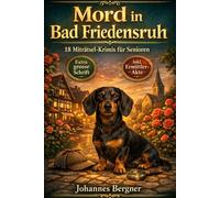 Mord in Bad Friedensruh: 18 spannende Miträtsel-Krimis mit Kommissar Hansen & Dackel Bodo | Das ideale Gedächtnistraining für Senioren | Inklusive ... (Seniorenspiele & Gedächtnistraining)