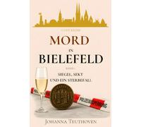 MORD IN BIELEFELD - Band 1: Siegel, Sekt und ein Sterbefall: Ein Cosy Krimi mit Henni Brinkmann voller Geheimnisse, Humor und regionalem Flair