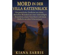 Mord in der Villa Katzenblick: Ein gemütlicher Dorfkrimi aus einem deutschen Weindorf mit einer widerwilligen Ermittlerin, einem Tatortkater und einem ... Geheimnissen (Die Katzenfeld-Katzenkrimis)