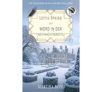Mord in der Weihnachtsgrotte: Ein Cosy-Krimi im England der 1920er Jahre (Die Lottie-Sprigg-Krimis - England in den 1920er Jahren)