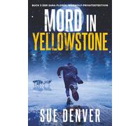 Mord in Yellowstone (Sara Flores, Werwolf Privatdetektivin)