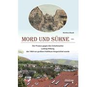 Mord und Sühne: Der Prozess gegen den Schuhmacher Ludwig Hilberg, der 1864 vor großem Publikum hingerichtet wurde