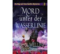 Mord unter der Wasserlinie: Ein gemütliches Hexen-Mysterium: 3 (Die Mag Und Clara Balefire-Mysterien)