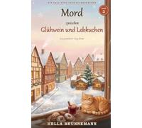 Mord zwischen Glühwein und Lebkuchen: Ein Café-Eichhörnchen-Krimi - Band 2 | Gemütlicher Cozy-Krimi aus dem winterlichen Lindenbrück (Ein Fall fürs Café Eichhörnchen)