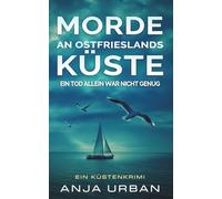 Morde an Ostfrieslands Küste: Ein Tod allein war nicht genug (Ermittlungen an der Küste)