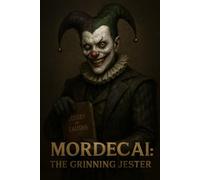 Mordecai: The Grinning Jester: A Gothic Carnival Tale of Laughter, Secrets, and Revenge