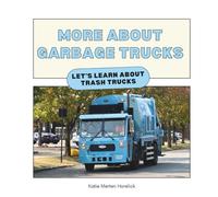 More About Garbage Trucks: Let's Learn About Trash Trucks! (All About Garbage Trucks)