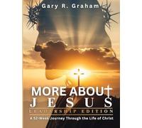 More About Jesus: A 52-Week Journey Through the Life of Christ - Leadership Edition