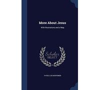 More About Jesus: With Illustrations and a Map