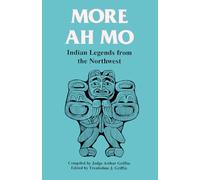 More Ah Mo: Indian Legends from the Northwest: Volume 2
