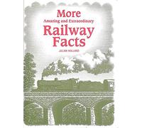 More Amazing & Extraordinary Railway Facts (Amazing and Extraordinary Facts)