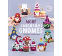 More Amigurumi Gnomes : Crochet Bright and Happy Gnomes