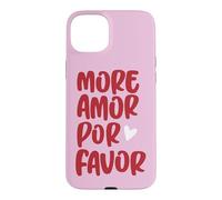 More Amor Por Favor More Love Please Saying Spanish Saying Case for iPhone 15 Plus