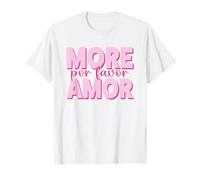 MORE AMOR POR FAVOR X Mehr Liebe. Selflove Self-Love Love T-Shirt
