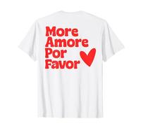 MORE AMORE POR FAVOR X More Love Self Love Self-Flove. Back T-Shirt
