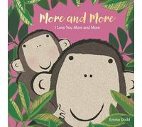 More and More: I Love You More and More (Emma Dodd's Love You Books)