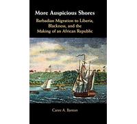 More Auspicious Shores – Barbadian Migration to Liberia (Cambridge Univ Press)