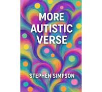 More Autistic Verse: About the Autistic Experience: 2