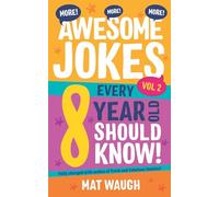 More Awesome Jokes Every 8 Year Old Should Know!: Fully charged with oodles of fresh and fabulous funnies! (Awesome Jokes for Kids)