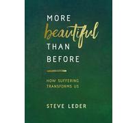 More Beautiful Than Before: How Suffering Transforms Us