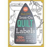 More Best-Ever Iron-On Quilt Labels: 100+ designs for graduation, wedding, baby and more