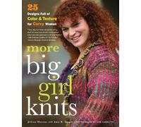 More Big Girl Knits: 25 Designs Full of Color and Texture for Curvy Women