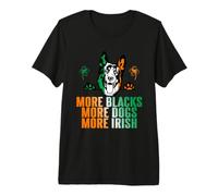 More Blacks More Dogs More Irish Premium T-Shirt