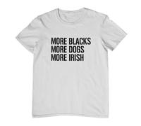 More Blacks, More Dogs, More Irish T-shirt (as8, alpha, s, regular, regular, White T-shirt with Black Print, Small)