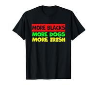 More Blacks More Irish More Dogs T-Shirt