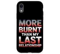 More Burnt Than My Last Relationship Sunburn Case for iPhone XR